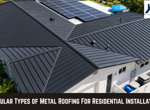 Popular Types of Metal Roofing for Residential Installations